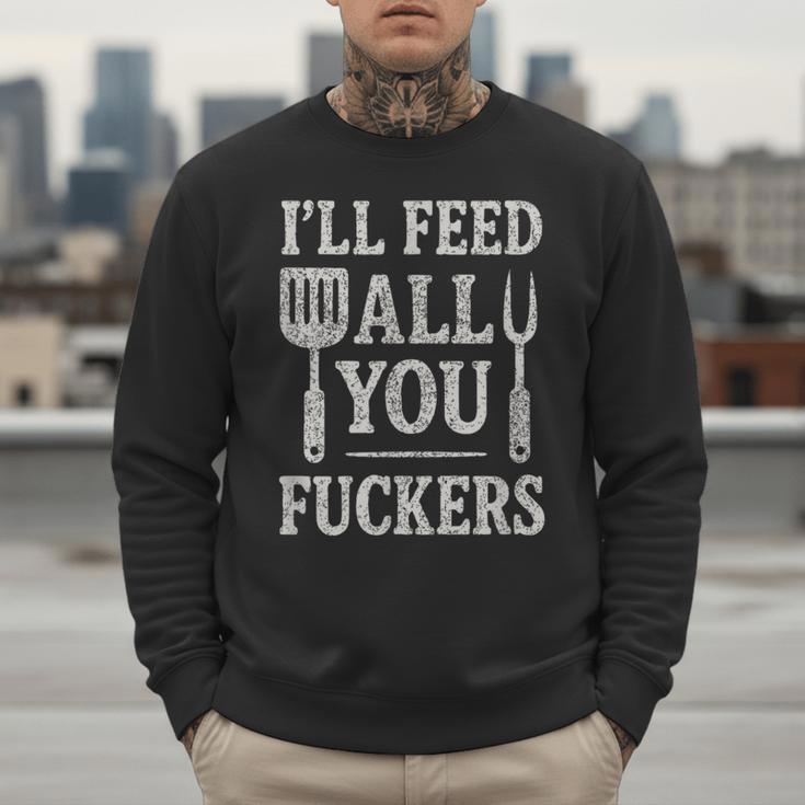 BBQ I’Ll Feed All You Fuckers BBQ Dad Cooking Grilling Men Sweatshirt