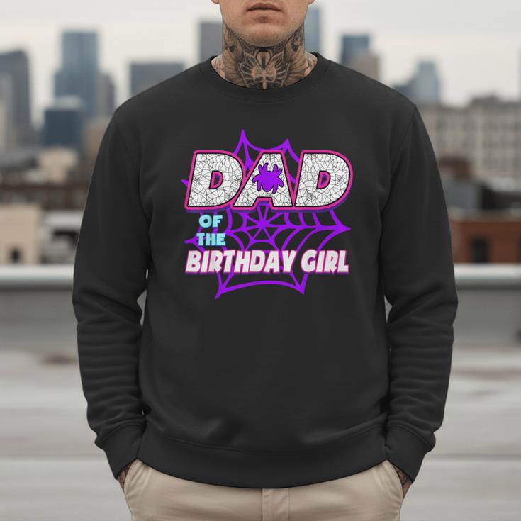 Birthday Girl Dad Of The Birthday Girl Spider Birthday Party Men Sweatshirt