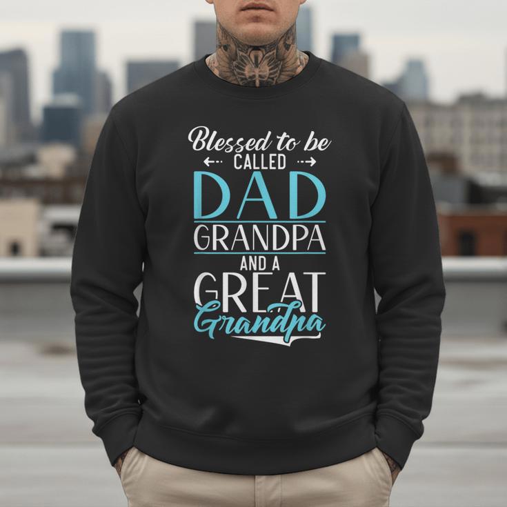 Blessed To Be Called Dad Grandpa And a Great Grandpa Men Sweatshirt