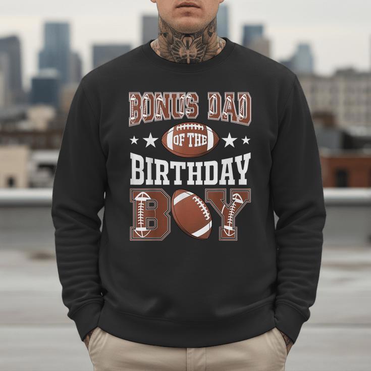 Bonus Dad Of The Birthday Boy Football Game Day Men Sweatshirt Bonus Dad Of The Birthday Boy Football Game Day Men Sweatshirt