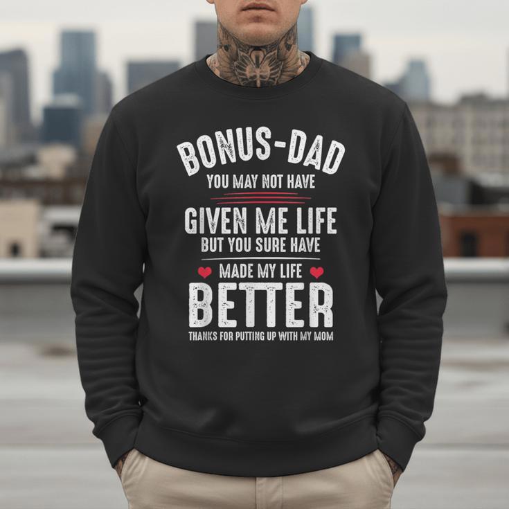 Bonus-Dad May Not Have Given Me Life Made My Life Better Men Sweatshirt Bonus-Dad May Not Have Given Me Life Made My Life Better Men Sweatshirt