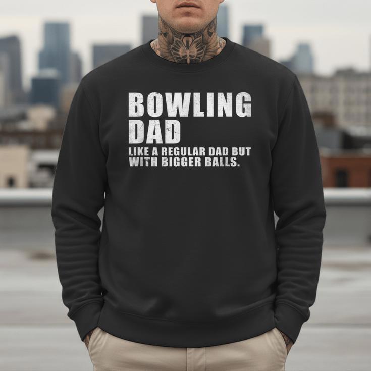 Bowling Dad Like A Regular Dad But Bigger Balls Bowling Dad Men Sweatshirt