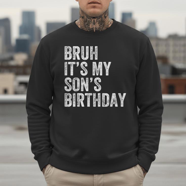 Bruh It's My Son's Birthday Birthday Mom Dad Men Sweatshirt