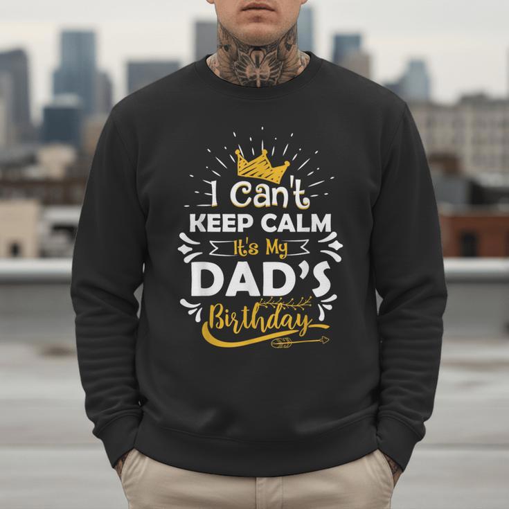I Cant Keep Calm Its My Dad's Birthday Family Party Men Sweatshirt