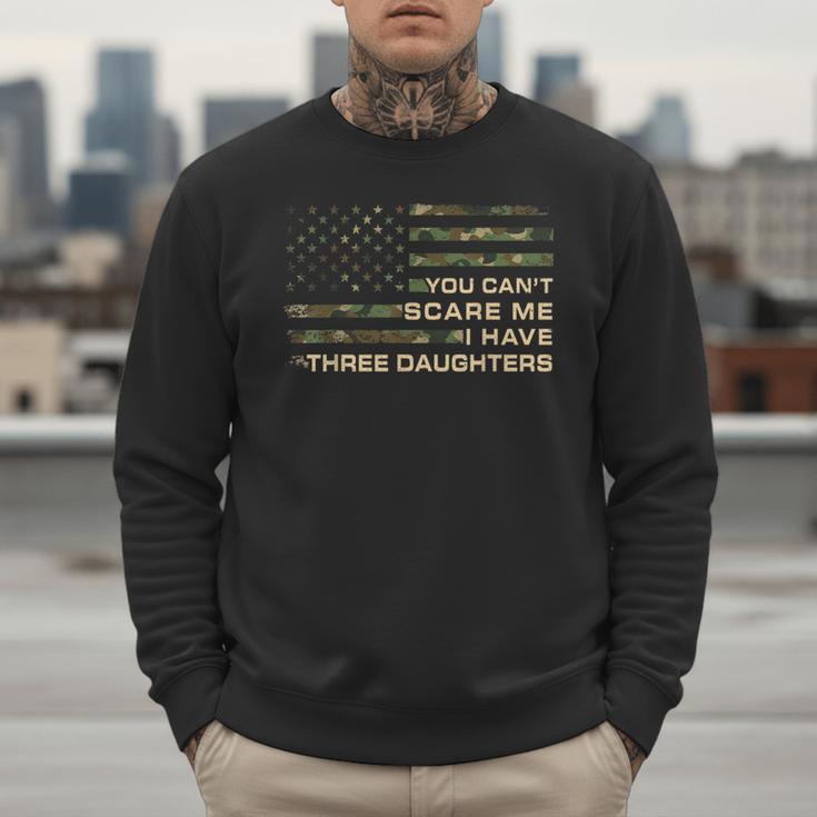 You Can’t Scare Me I Have Three Daughters Fathers Day Dad Men Sweatshirt