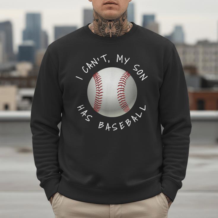 I Can't My Son Has Baseball Practice For Moms Dads T-Shirt Men Sweatshirt
