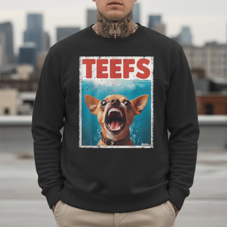 Chihuahua Teefs Top Teeth Chi Jowls Paws Dog Mom Dad Men Sweatshirt
