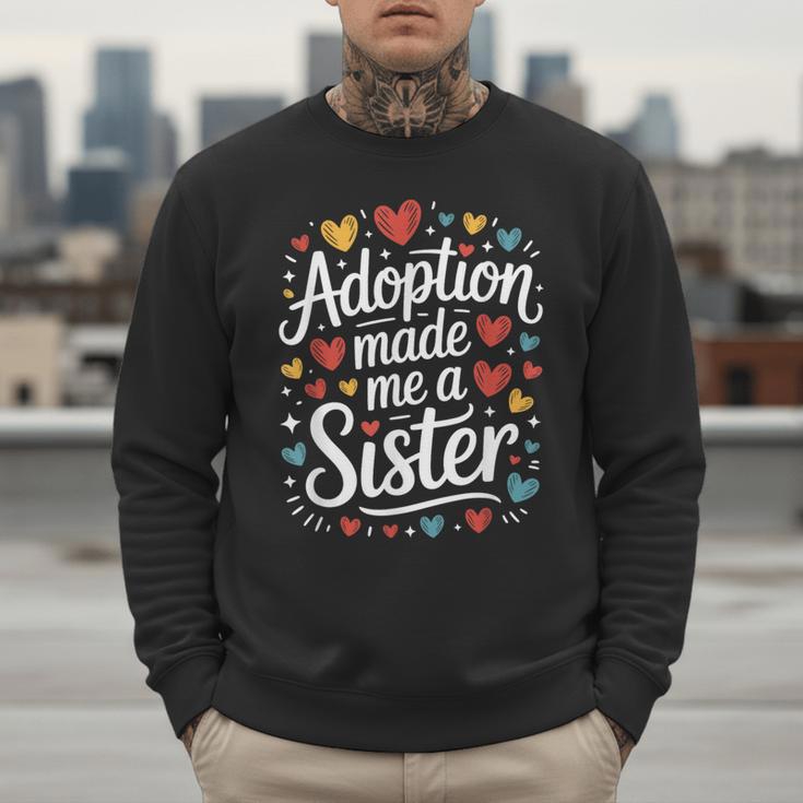 Child Adoption Day Adoptive Dad Adoption Made Me A Sister Men Sweatshirt