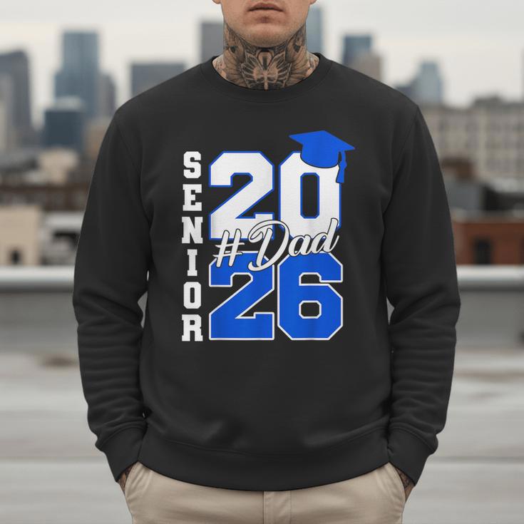 Class Of 2026 Dad Proud Dad Of A 2026 Senior Graduate Men Sweatshirt