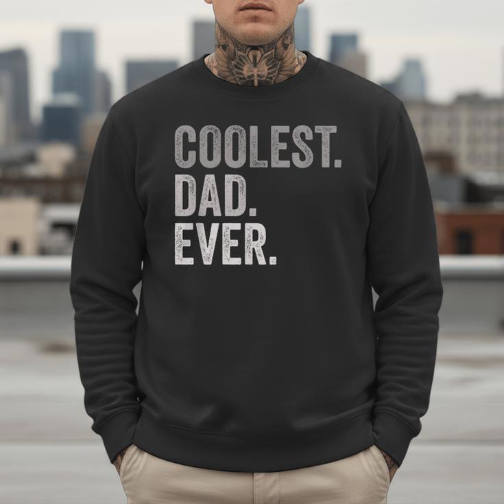 Coolest Dad Ever For Greatest Number 1 Dad Best Father Men Sweatshirt