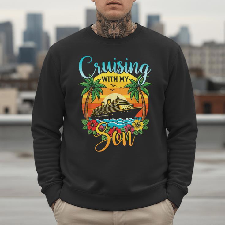 Cruising With My Son Mom Dad Cruise Vacation Matching Men Sweatshirt