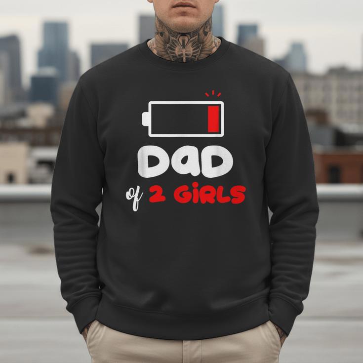Dad Of 2 Girls Low Battery Daddy Of Two Girls Father Men Sweatshirt
