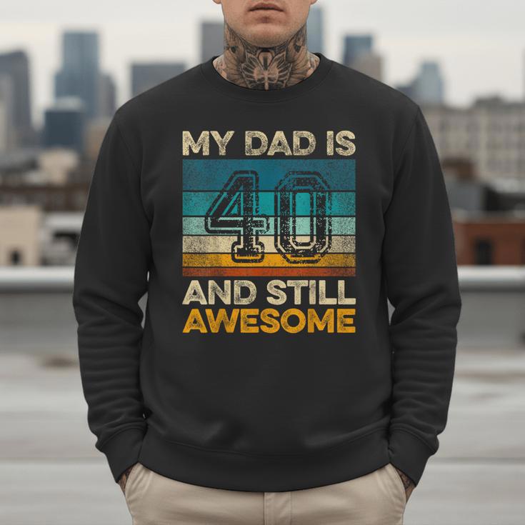 My Dad Is 40 And Still Awesome 40th Birthday Vintage Retro Men Sweatshirt