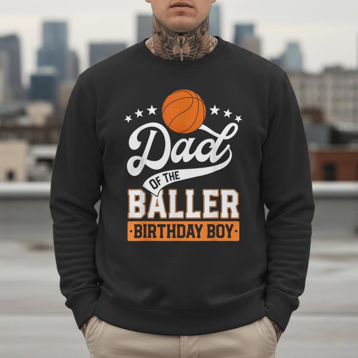 Dad Of The Baller Birthday Boy Basketball Themed Party Men Sweatshirt