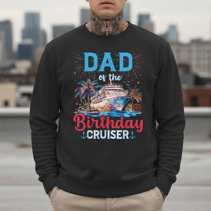 Dad Of The Birthday Cruiser Cruise Birthday Men Sweatshirt Dad Of The Birthday Cruiser Cruise Birthday Men Sweatshirt