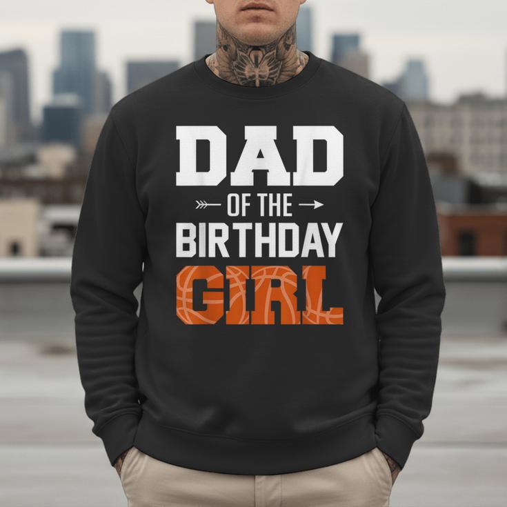 Dad Of The Birthday Girl Basketball Dad Family Matching Men Sweatshirt