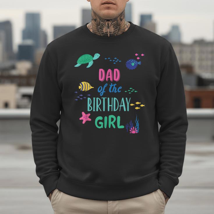Dad Of The Birthday Girl Under Sea Theme Matching Family Men Sweatshirt