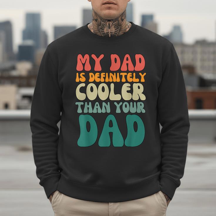 My Dad Is Cooler Than Your Dad Groovy Son Daughter Dad Men Sweatshirt