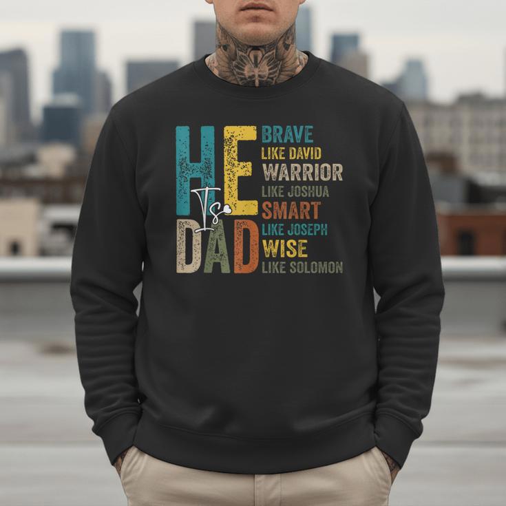 Dad Fathers Day Christian Jesus He Is Smart Brave Men Sweatshirt