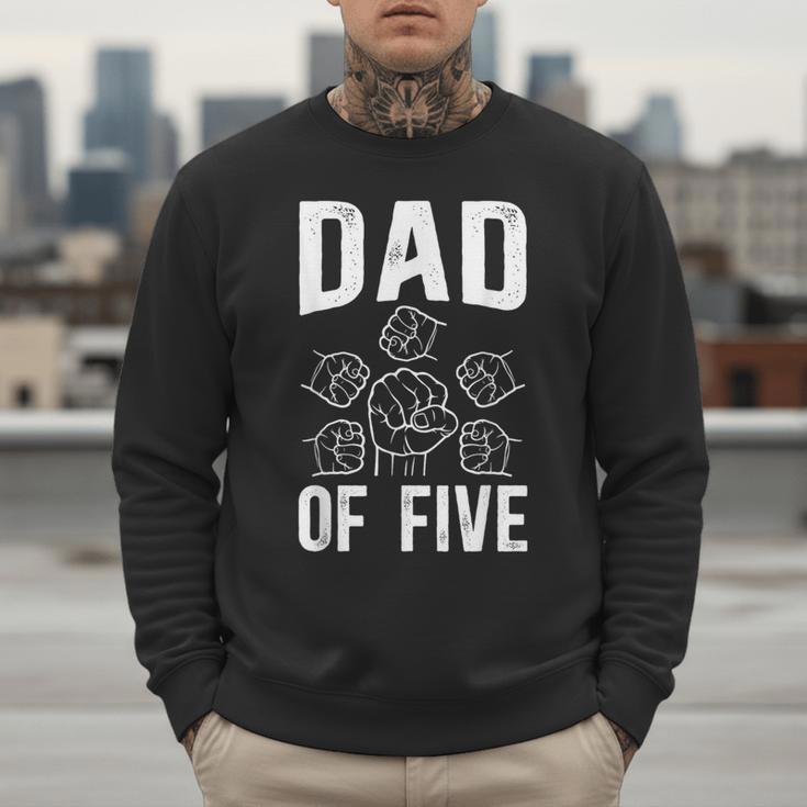 Dad Of Five Father Of 5 Proud Dad Of 5 Father Of Five Men Sweatshirt