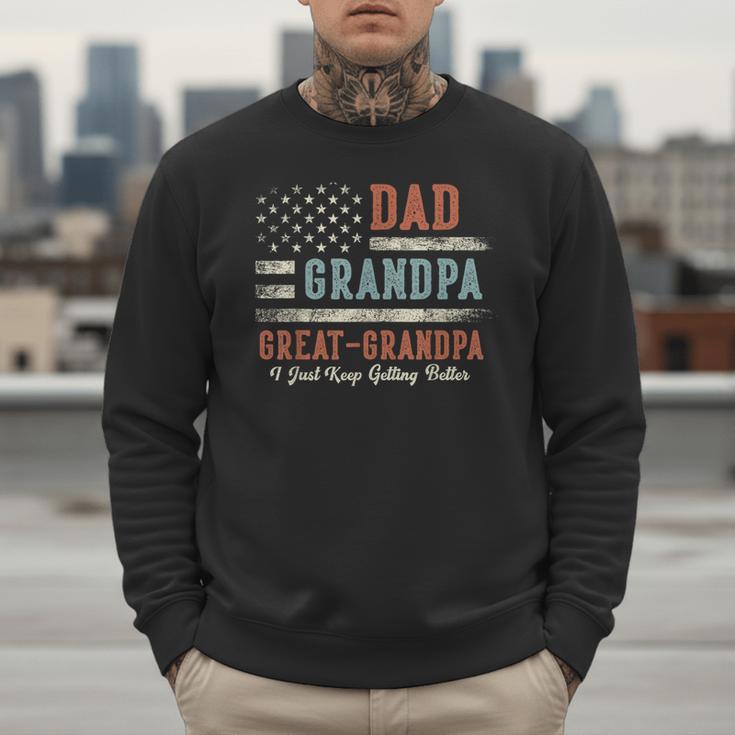 Dad Grandpa Great Grandpa I Just Keep Getting Better Men Sweatshirt