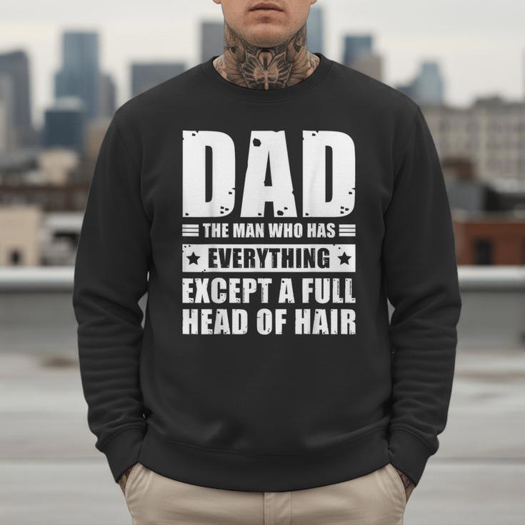 Dad The Man Who Has Everything But Hair Father's Day Men Sweatshirt Dad The Man Who Has Everything But Hair Father's Day Men Sweatshirt