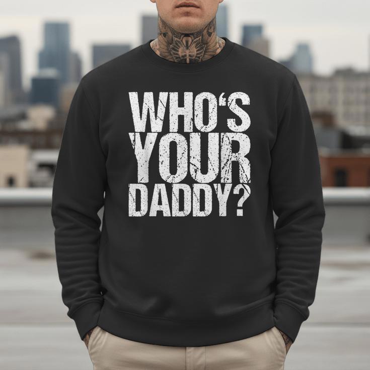 Who Is Your Dad Men Sweatshirt Who Is Your Dad Men Sweatshirt