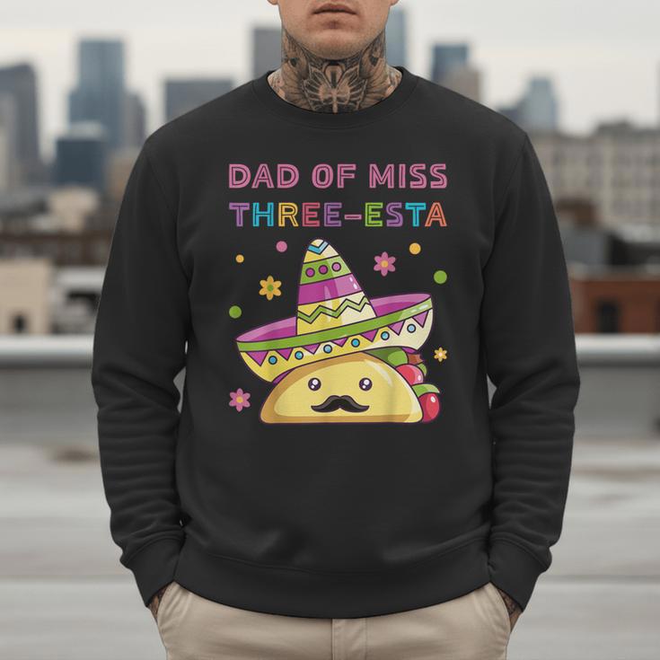 Dad Of Miss Three-Esta Mexican Fiesta 3rd Birthday Outfit Men Sweatshirt