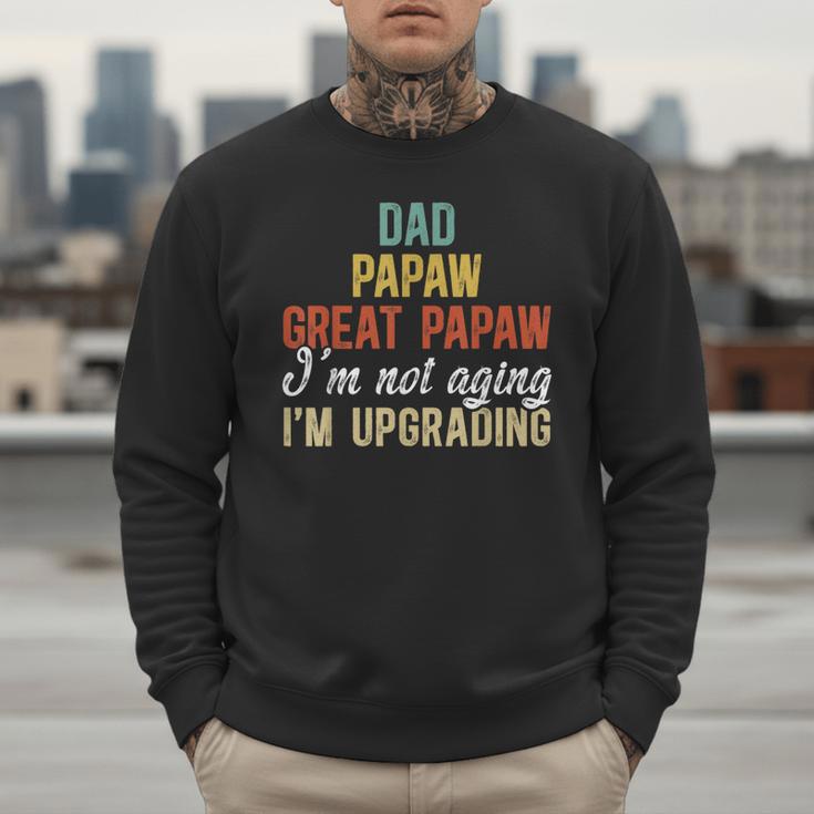 Dad Papaw Great Papaw I'm Upgrading Great Papaw Men Sweatshirt Dad Papaw Great Papaw I'm Upgrading Great Papaw Men Sweatshirt