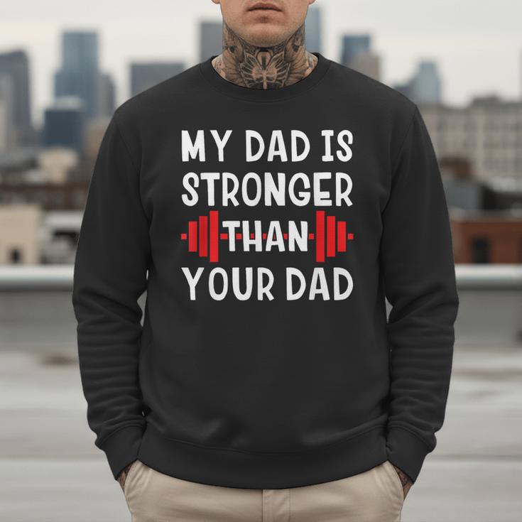 My Dad Is Stronger Than Your Dad T-Shirt Men Sweatshirt