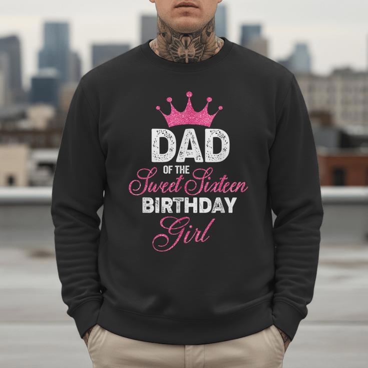 Dad Of The Sweet Sixteen Birthday Girl 16th Pink Crown Men Sweatshirt