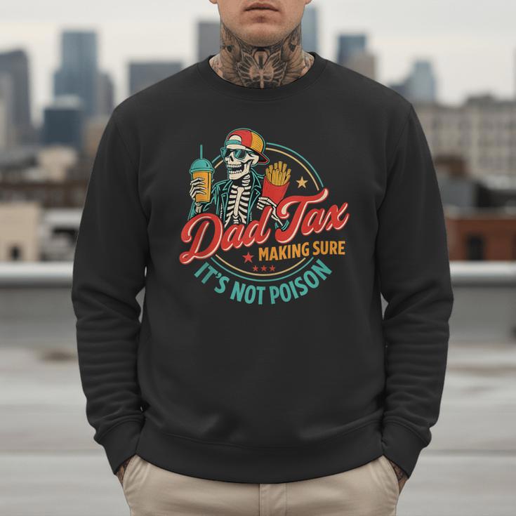 Dad Tax Making Sure It's Not Poison Father's Day Men Sweatshirt
