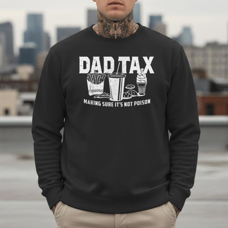 Dad Tax Making Sure It's Not Poison Men Sweatshirt