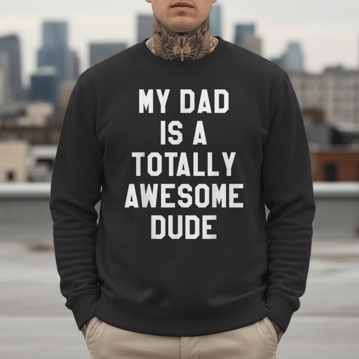 My Dad Is A Totally Awesome Dude T-Shirt Men Sweatshirt