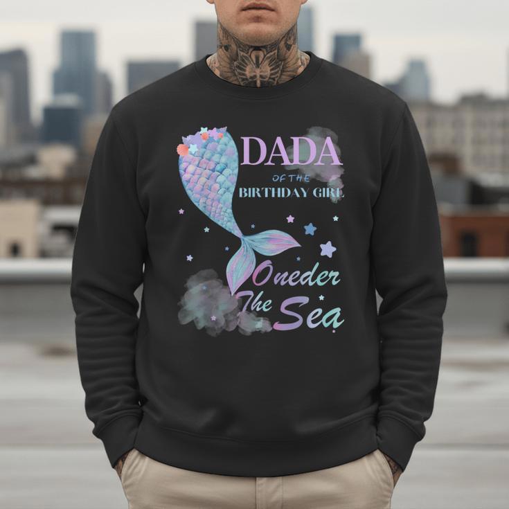 Dada Dad 1st Birthday Mermaid Oneder The Sea Family Matching Men Sweatshirt