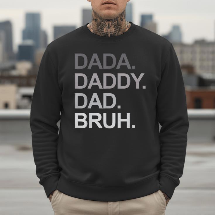 Dada Daddy Dad Bruh Husband Dad Father's Day Men Sweatshirt