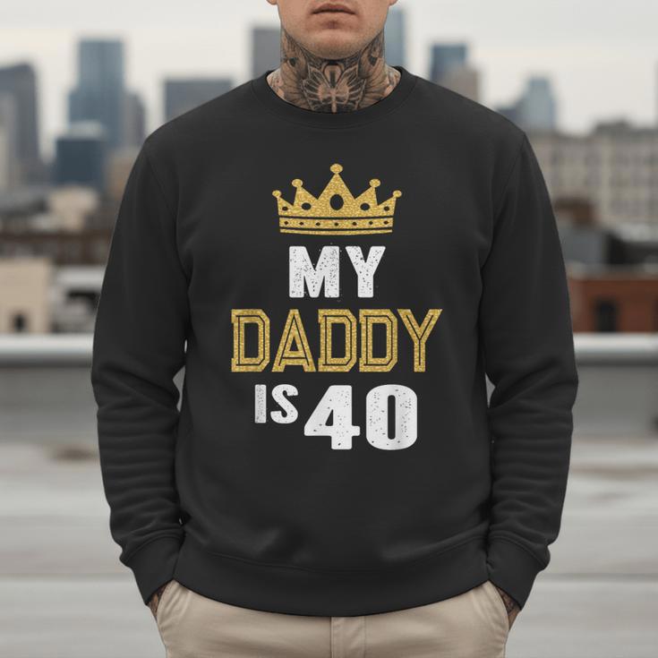 My Daddy Is 40 Years Old 40th Dad's Birthday For Him Men Sweatshirt
