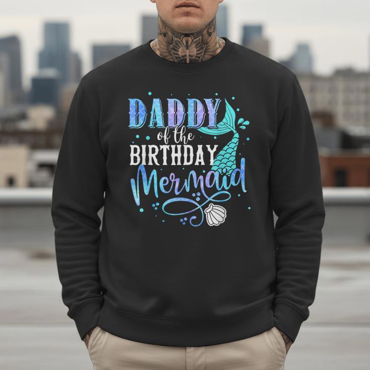 Daddy Of The Birthday Mermaid Family Matching Dad Papa Men Sweatshirt
