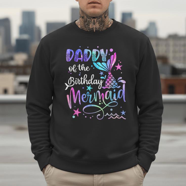 Daddy Of The Birthday Mermaid Matching Family Party Father's Men Sweatshirt Daddy Of The Birthday Mermaid Matching Family Party Father's Men Sweatshirt