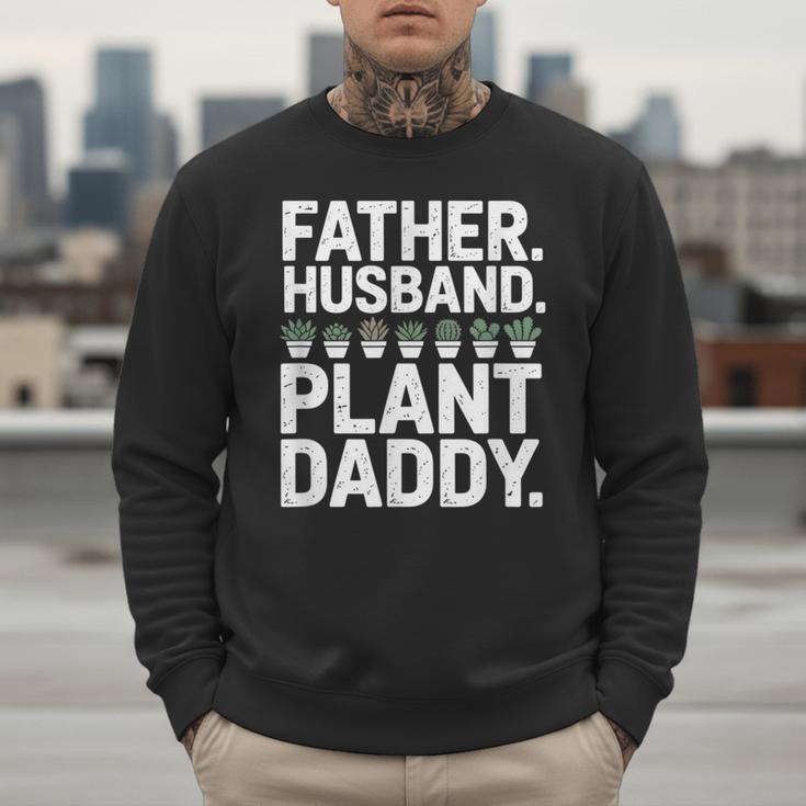 Daddy Quote Plant Dad Father Husband Plant Daddy Men Sweatshirt