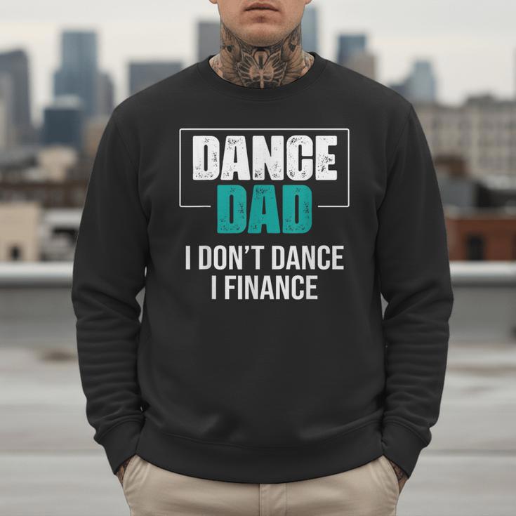 Dance Dad I Don't Dance I Finance Dad Saying Dancer Men Sweatshirt