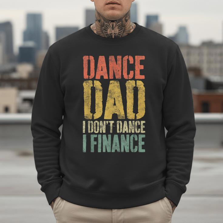 Dance Dad I Don't Dance I Finance Shirt Daddy Fathers Day Men Sweatshirt Dance Dad I Don't Dance I Finance Shirt Daddy Fathers Day Men Sweatshirt