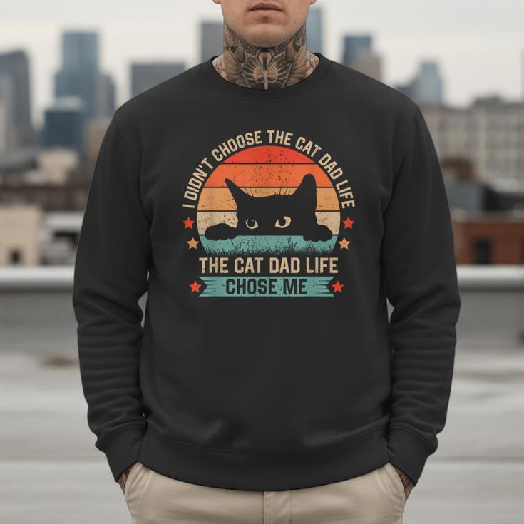 I Didn't Choose The Cat Dad Life The Cat Dad Life Chose Me Men Sweatshirt