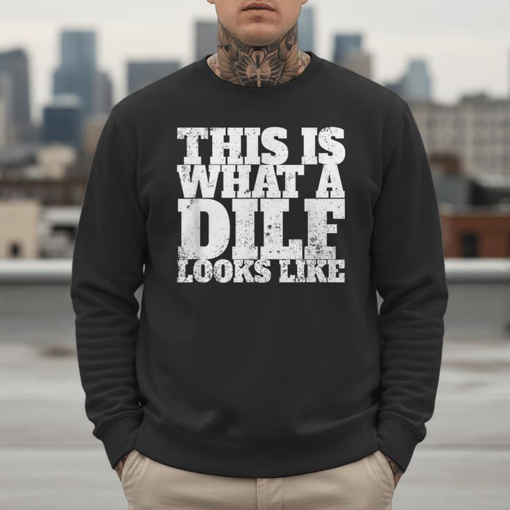 This Is What A DILF Looks Like Hot Dad DILF Men Sweatshirt This Is What A DILF Looks Like Hot Dad DILF Men Sweatshirt