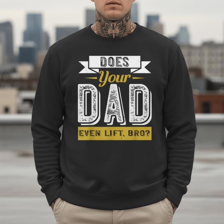 Does Your Dad Even Lift Bro Gym Lover's Men Sweatshirt