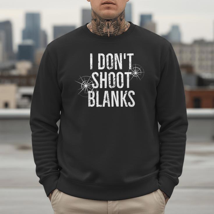 I Don't Shoot Blanks Dad Pregnancy Announcement T-Shirt Men Sweatshirt