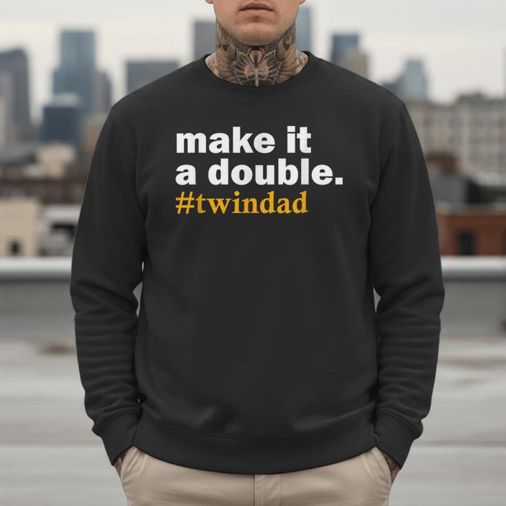 Make It a Double Twin Parent New Dad Men Sweatshirt Make It a Double Twin Parent New Dad Men Sweatshirt
