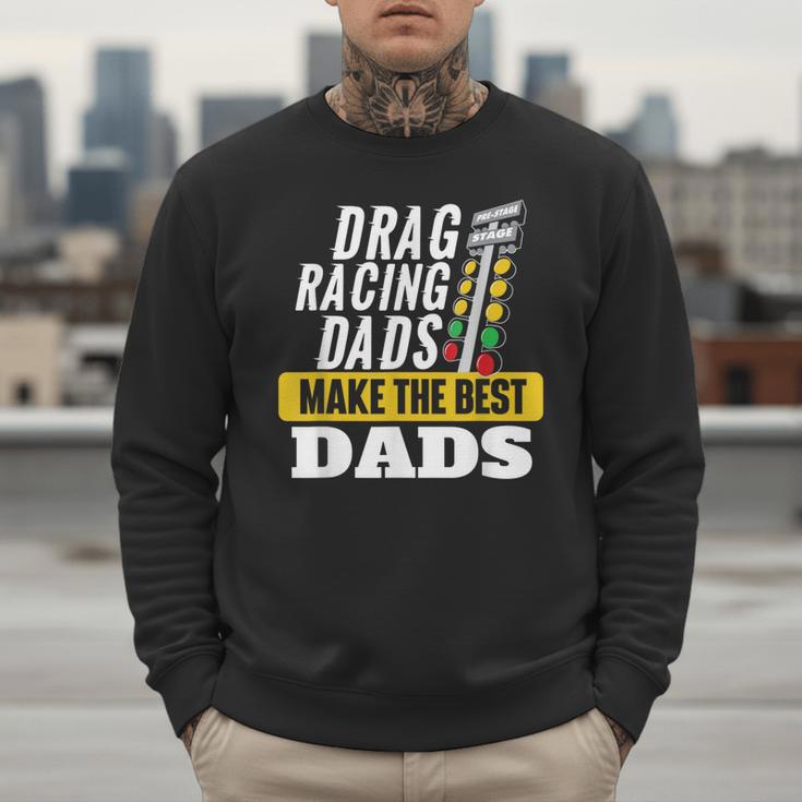 Drag Racing Dads Make The Best Dads Drag Racer Race Car Men Sweatshirt