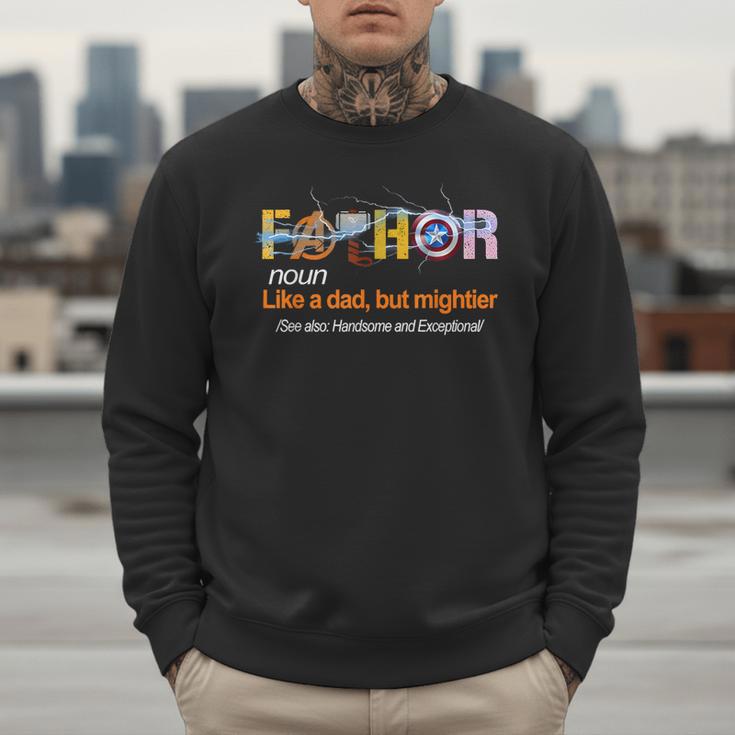 Fa-Thor Like Dad Just Way Mightier Hero Fathers Day Men Sweatshirt