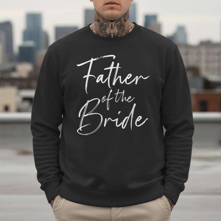 Father Of The Bride Dad For Wedding Or Bachelor Party Small Men Sweatshirt